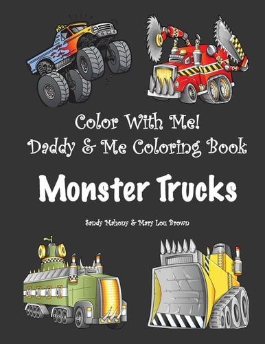 Color With Me! Daddy & Me Coloring Book Monster Trucks