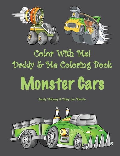 Color With Me! Daddy & Me Coloring Book Monster Cars