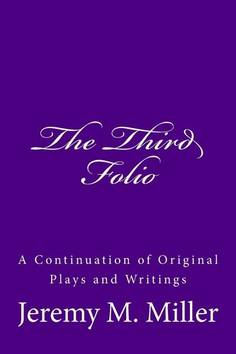 The Third Folio A Continuation of Original Plays and Writings