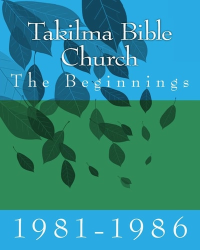 Takilma Bible Church The Beginnings