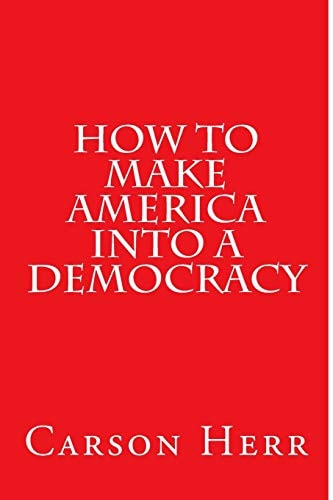 How to Make America Into a Democracy