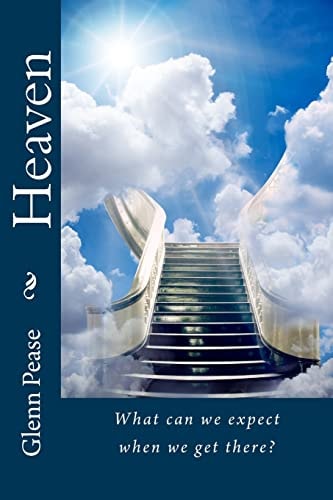Heaven What Can We Expect When We Get There?