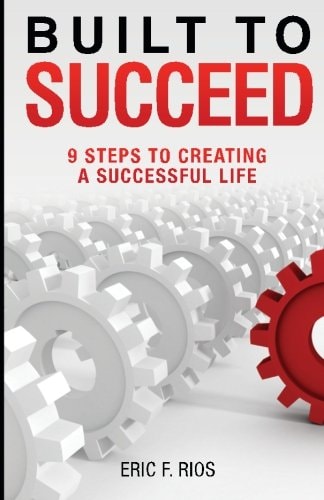 Built to Succeed 9 Steps to Creating a Successful Life
