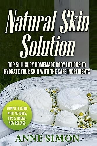 Natural Skin Solution Top 51 Luxury Homemade Body Lotions To Hydrate Your Skin With The Safe Ingredients