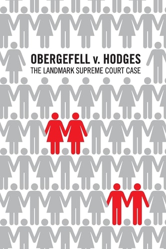 Obergefell V. Hodges The Landmark United States Supreme Court Case in Which the Court Held That the Fundamental Right to Marry Is Guaranteed to Same-Sex Couples