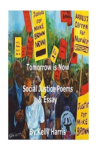 Tomorrow is Now Social Justice Poems & Essay: Social Justice Poems & Essay