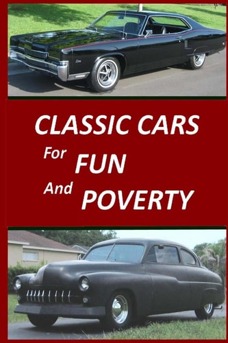 Classic Cars for Fun and Poverty Sequel to "Roger Made Me Do It"