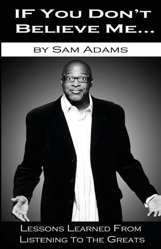 If You Don't Believe Me Lessons Learned from Listening to the Greats