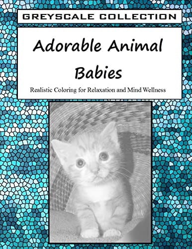 Greyscale Collection - Adorable Animal Babies Realistic Coloring for Relaxation and Mind Wellness