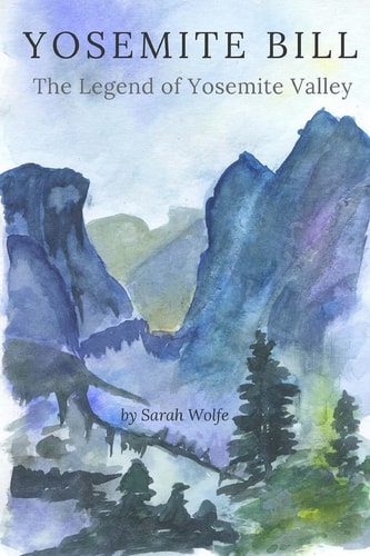 Yosemite Bill The Legend of Yosemite Valley