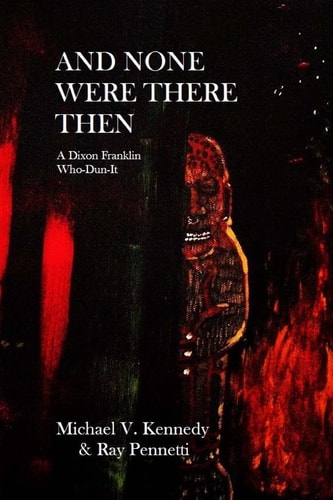And None Were There Then A Dixon Franklin Who-Dun-It #5