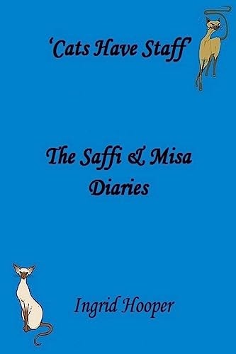 Cats Have Staff The Saffi and Misa Diaries