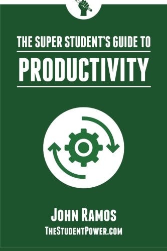The Super Student's Guide to Productivity How Super Students Produce More Work in Less Time