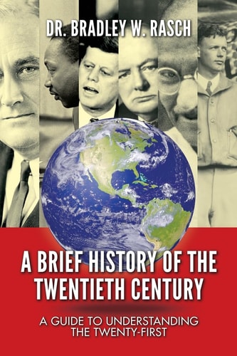A Brief History of the Twentieth Century A Guide to Understanding the Twenty-First