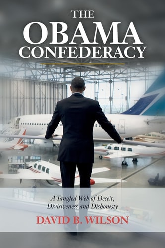 The Obama Confederacy A Tangled Web of Deceit, Divisiveness and Dishonesty