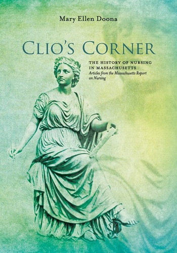 Clio's Corner The History of Nursing in Massachusetts - Articles from the Massachusetts Report on Nursing