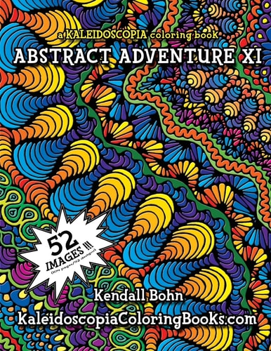 Abstract Adventure XI A Kaleidoscopia Coloring Book