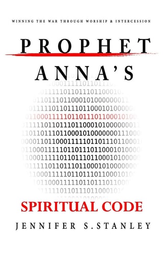 Prophet Anna's Spiritual Code Winning the War Through Worship and Intercession