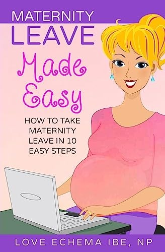 Maternity Leave Made Easy How to Take Maternity Leave in 10 Easy Steps