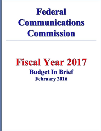 Federal Communications Commission FY 2017 Budget in Brief