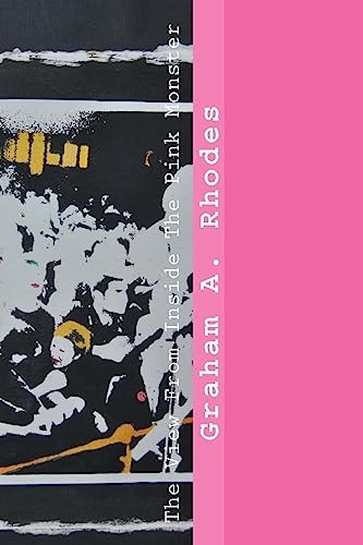 The View from Inside the Pink Monster A Graphic Designer's Adventures Among the Arts, Street Politics and Music of Late 70's London