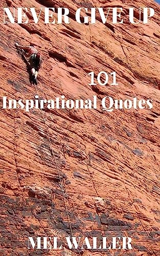 Never Give Up 101 Inspirational Quotes