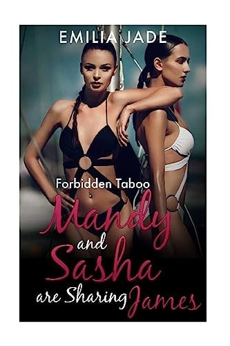 Forbidden Taboo Mandy and Sasha are Sharing James