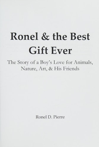 Ronel & the Best Gift Ever! The Story of a Boy's Love for Animals, Nature, Art & His Friends