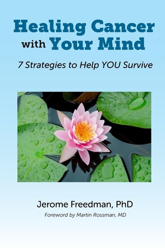 Healing Cancer with Your Mind 7 Strategies to Help YOU Survive