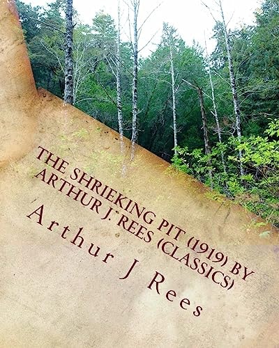 The Shrieking Pit (1919) by Arthur J. Rees (Classics)