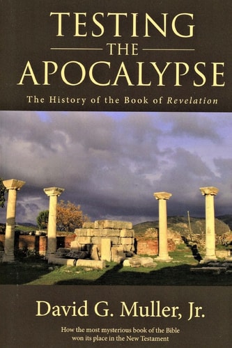 Testing the Apocalypse The History of the Book of Revelation