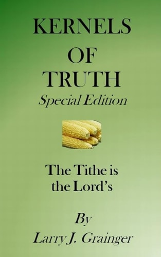 Kernels of Truth Special Edition The Tithe Is the Lord's