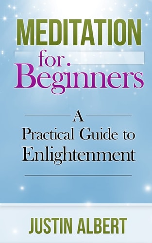 Meditation for Beginners A Practical Guide to Enlightenment: Meditation Techniques