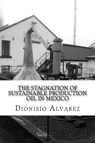 The Stagnation of Sustainable Production Oil in Mexico Sustainable Production Process