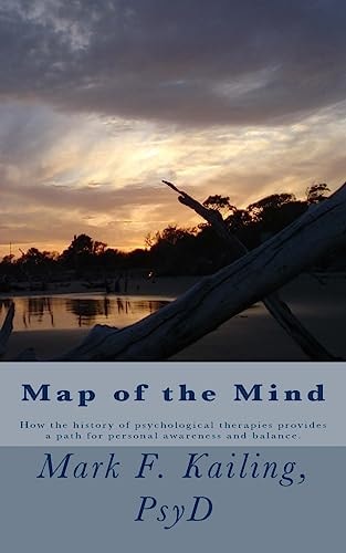 Map of the Mind A Quick Overview of Many Psychological Therapies to Improve Every Issue of Human Nature.