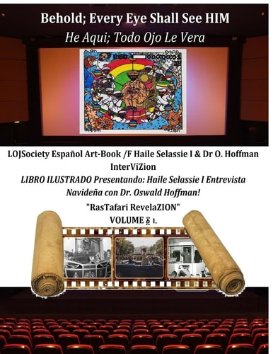 Behold; Every Eye Shall See HIM-He Aqui; Todo Ojo Le Vera LOJSociety Español Art-Book /F Haile Selassie I and Dr O. Hoffmann InterViZion