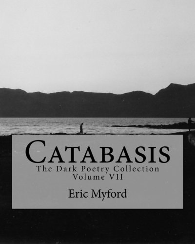 Catabasis The Dark Poetry Collection Volume VII