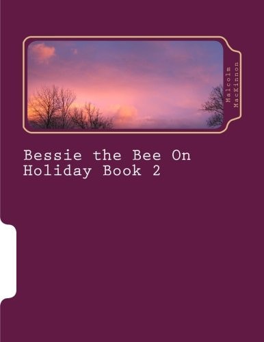 Bessie the Bee On Holiday Book 2 For Ages 2 to 5 Years