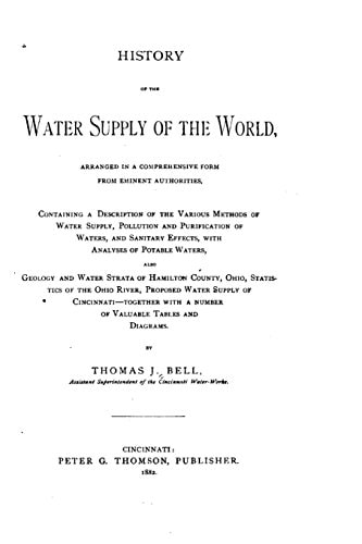 History of the Water Supply of the World, Arranged in a Comprehensive Form from Eminent Authorities