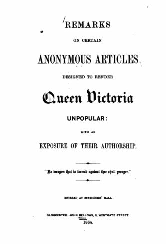 Remarks on Certain Anonymous Articles Designed to Render Queen Victoria Unpopular, with an Exposure of Their Authorship