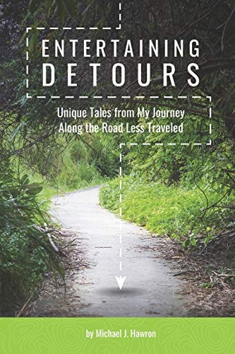 Entertaining Detours Unique Tales from My Journey Along the Road Less Traveled