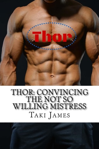 Thor Convincing the Not So Willing Mistress