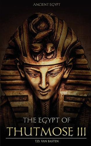 Ancient Egypt The Egypt of Thutmose III