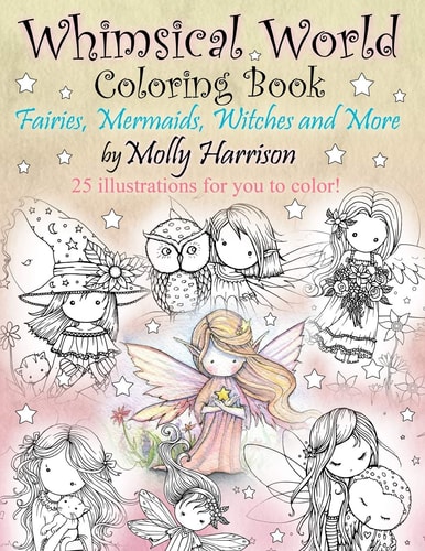Whimsical World Coloring Book Fairies, Mermaids, Witches and More!
