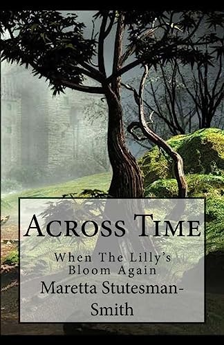 Across Time When The Lillie's Bloom Again