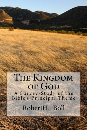 The Kingdom of God A Survey-Study of the Bible's Principal Theme