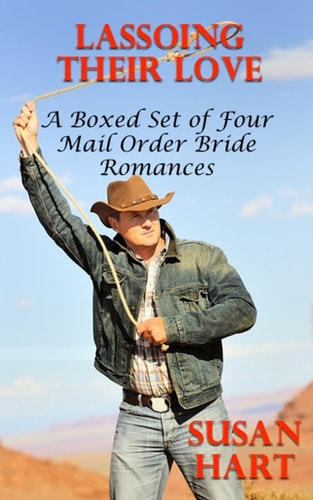 Lassoing Their Love A Boxed Set of Four Mail Order Bride Romances