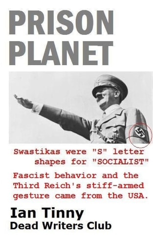 Prison Planet Swastikas were "S" letter shapes for "SOCIALIST"; Fascist behavior & the Third Reich's stiff-armed gesture came from the USA