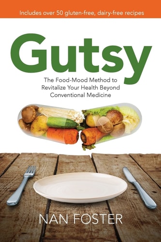 Gutsy The Food-Mood Method to Revitalize Your Health Beyond Conventional Medicine