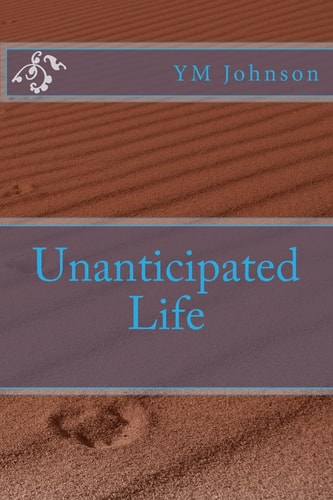 Unanticipated Life